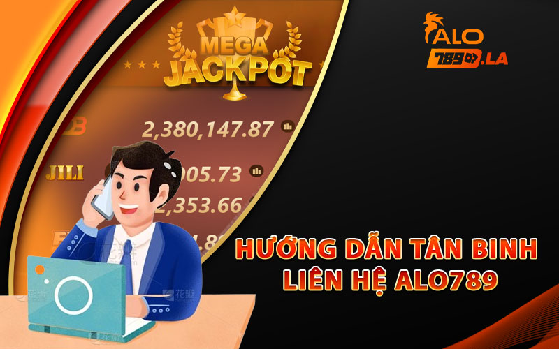 Liên Hệ Alo789 – Dịch Vụ Chăm Sóc Khách Hàng Tận Tình 24/7 1 Hướng dẫn tân binh liên hệ Alo789